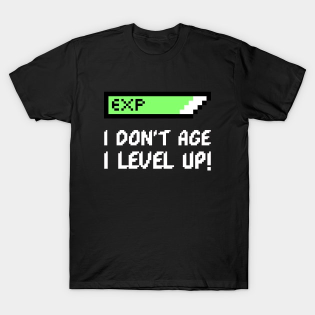 I Don't age I level up T-Shirt by Artsyscales